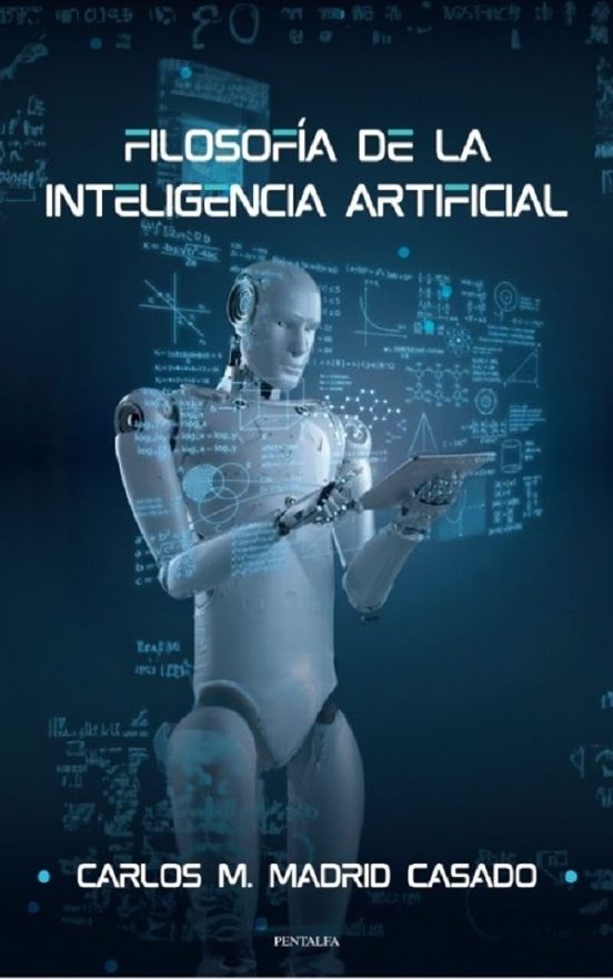 Descargar el libro Filosofía de la Inteligencia Artificial de Carlos M. Madrid Casado gratis en EPUB, PDF o MOBI
